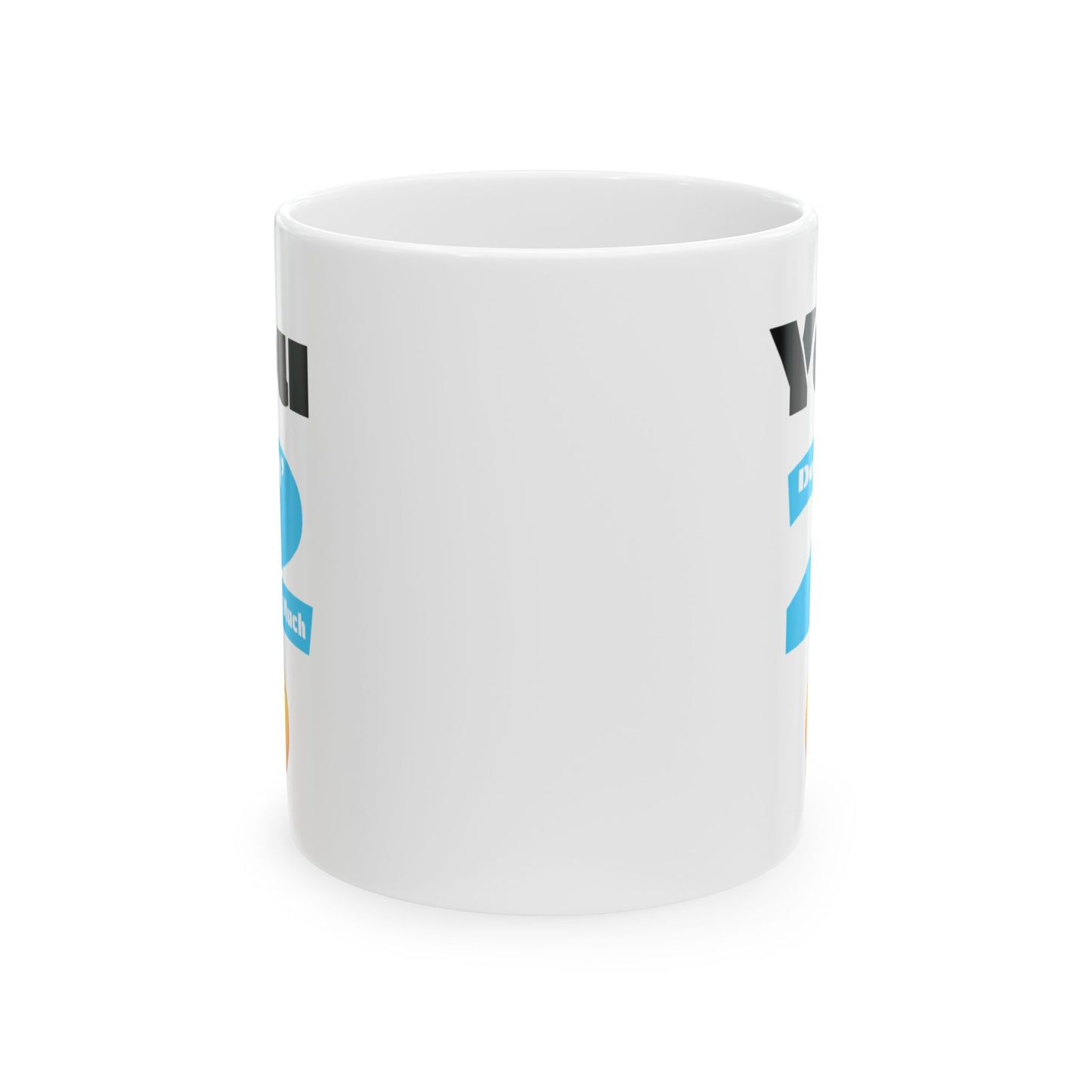 You Do 'N' 2 Much Coffee Mug - Unisex