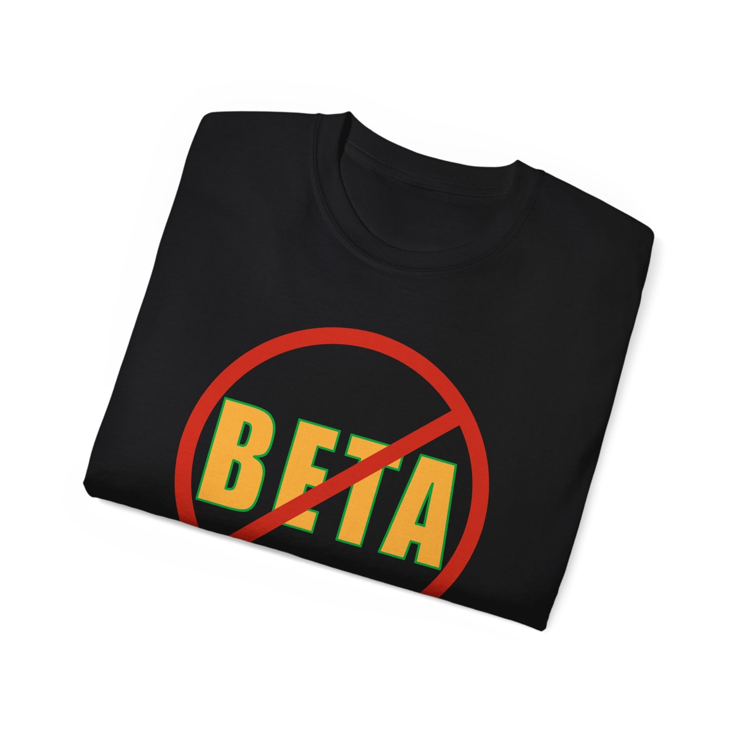 No Beta Males Tee - Unisex