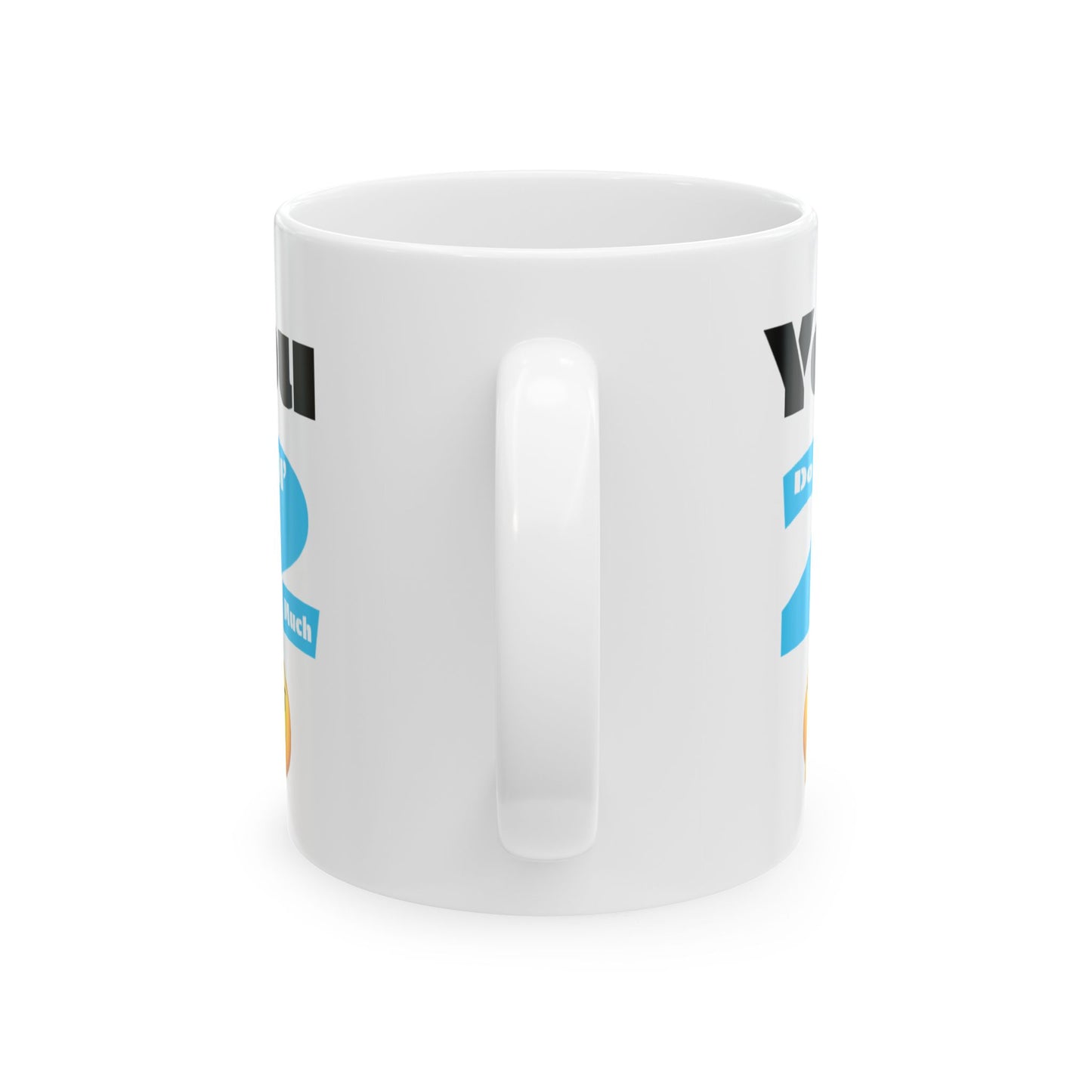 You Do 'N' 2 Much Coffee Mug - Unisex